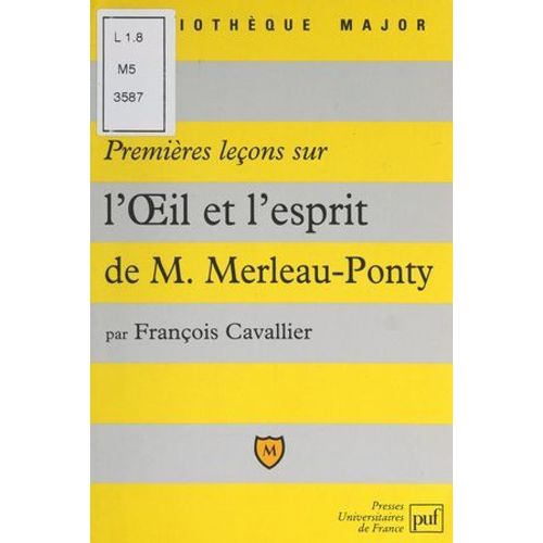 Premières Leçons Sur "L'oeil Et L'esprit" De Maurice Merleau-Ponty