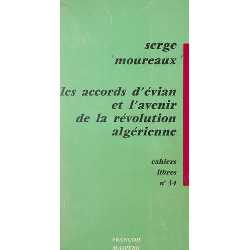 Les Accords D'évian Et L'avenir De La Révolution Algérienne