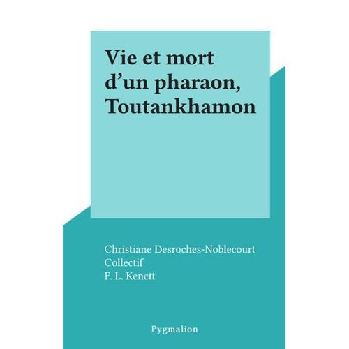 Vie Et Mort D'un Pharaon, Toutankhamon