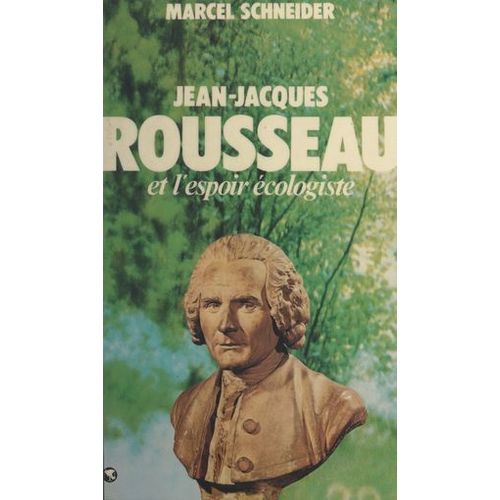 Jean-Jacques Rousseau Et L'espoir Écologiste