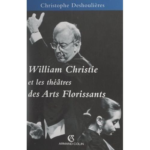 William Christie Et Les Théâtres Des Arts Florissants, 1979-1999