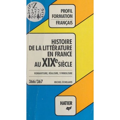 Histoire De La Littérature Française Au Xixe Siècle