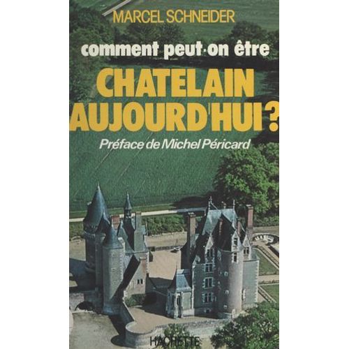 Comment Peut-On Être Châtelain Aujourd'hui ?