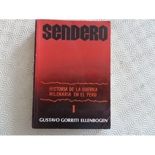 Sendero - Historia De La Guerra Milenaria En El Peru // Gustavo Gorriti Ellenbogen