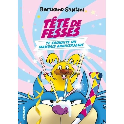 Tête De Fesses - Tome 2 - Tête De Fesses Te Souhaite Un Mauvais Anniversaire
