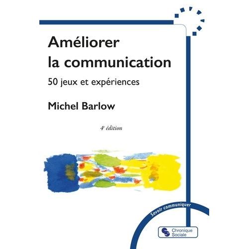 Améliorer La Communication - 50 Jeux Et Expériences