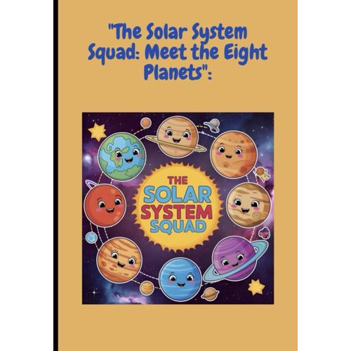 "The Solar System Squad: Meet The Eight Planets":