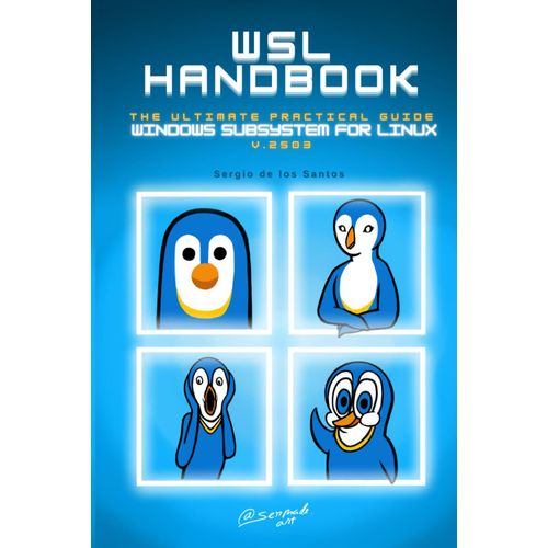Wsl Handbook: The Ultimate Practical Guide To Windows Subsystem For Linux