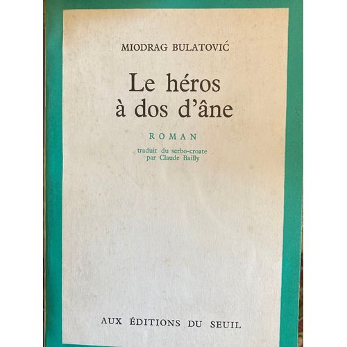 Le Héros À Dos D’Âne - Miodrag Bulatovi? - Traduit Du Serbo-Croate Par Claude Bailly
