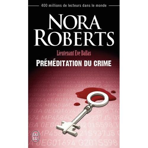 Lieutenant Eve Dallas - Tome 36 - Préméditation Du Crime