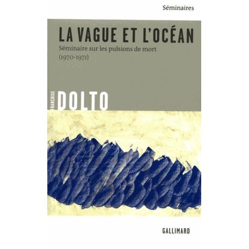 La Vague Et L'océan - Séminaire Sur Les Pulsions De Mort (1970-1971)
