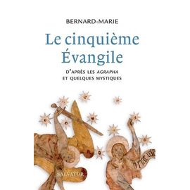 Le Cinquième Evangile - D'après Les Agrapha Et Quelques Mystiques