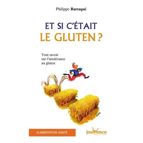 Et Si C'était Le Gluten ? - Tout Savoir Sur L'intolérance Au Gluten