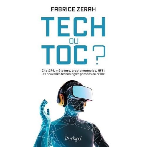 Tech Ou Toc ? - Chatgpt, Métavers, Cryptomonnaies, Nft : Les Nouvelles Technologies Passées Au Crible