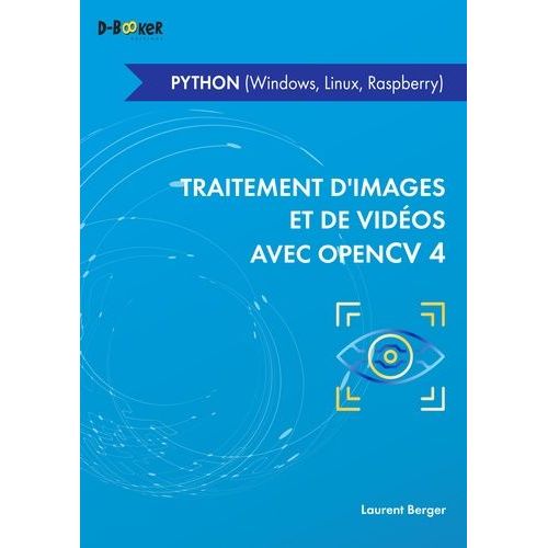 Traitement D'images Et De Vidéos Avec Opencv4 - Python (Windows, Linux, Raspberry)