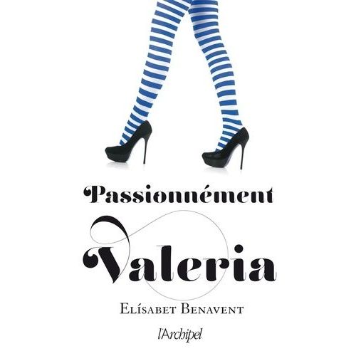 La Saga Valeria - Tome 4 - Passionnément Valeria