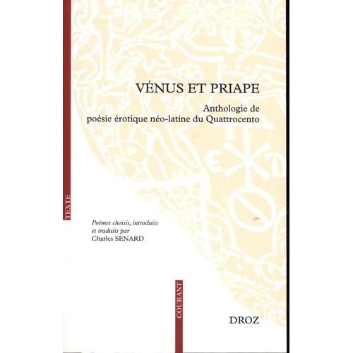 Vénus Et Priape - Anthologie De Poésie Érotique Néo-Latine Du Quattrocento