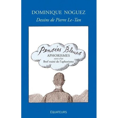 Pensées Bleues - Aphorismes, Suivis D'un Bref Traité De L'aphorisme