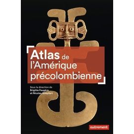 Atlas De L'amérique Précolombienne - Du Peuplement À La Conquête