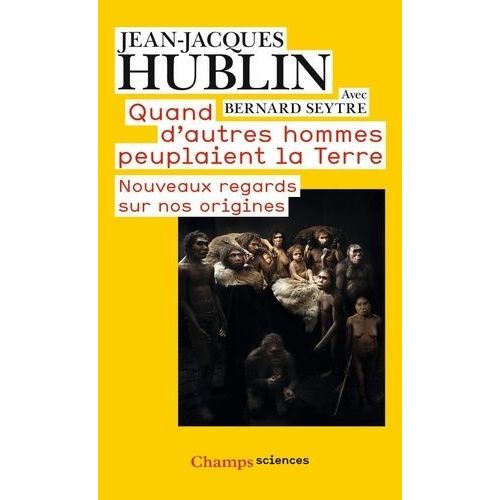Quand D'autres Hommes Peuplaient La Terre - Nouveaux Regards Sur Nos Origines
