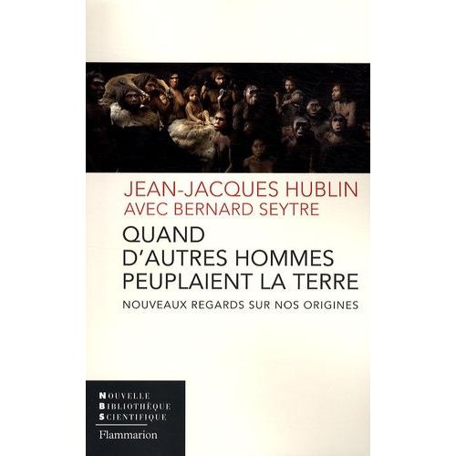 Quand D'autres Hommes Peuplaient La Terre - Nouveaux Regards Sur Nos Origines