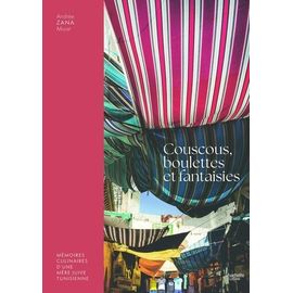 Couscous, Boulettes Et Fantaisies - Mémoires Culinaires D'une Mère Juive Tunisienne