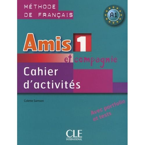 Amis Et Compagnie 1 - Cahier D'activités