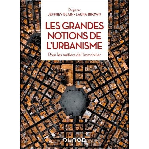 Les Grandes Notions De L'urbanisme - Pour Les Métiers De L'immobilier