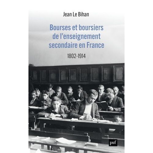 Bourses Et Boursiers De L'enseignement Secondaire En France - 1802-1914