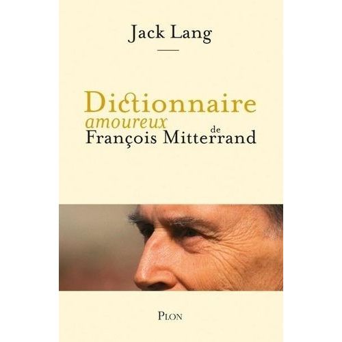 Dictionnaire Amoureux De François Mitterrand