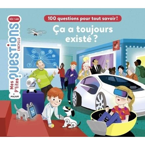 Ça A Toujours Existé ? - 100 Questions Pour Tout Savoir !