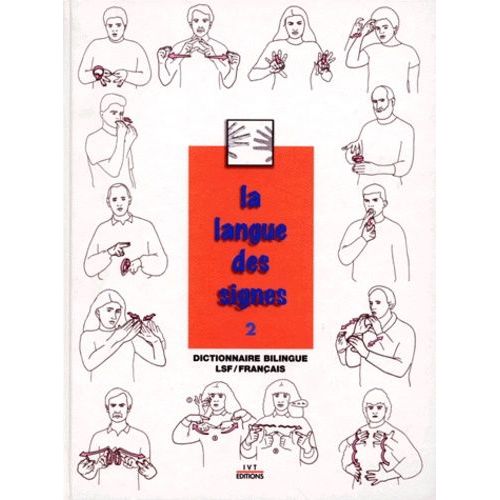 La Langue Des Signes - Tome 2, Dictionnaire Bilingue Français-Langue Des Signes, Les Mots En Mains