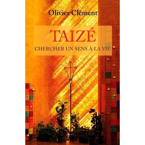 Taizé - Chercher Un Sens À La Vie