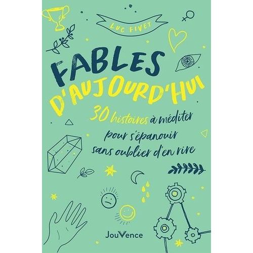 Fables D'aujourd'hui - 30 Histoires À Méditer Pour S'épanouir Sans Oublier D'en Rire