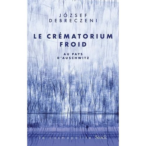 Le Crématorium Froid - Au Pays D'auschwitz