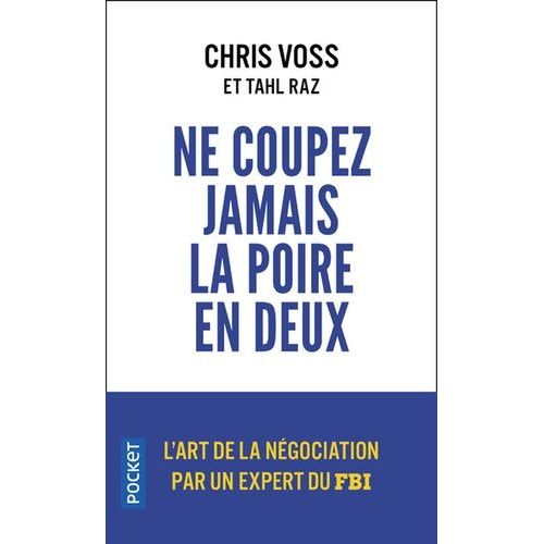 Ne Coupez Jamais La Poire En Deux - Un Manuel Redoutable Pour Négocier Gagnant Par Un Négociateur Du Fbi