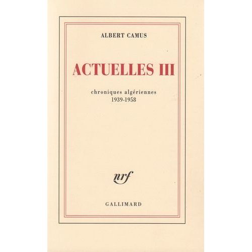 Actuelles - Tome 3, Chroniques Algériennes 1939-1958