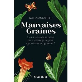 Mauvaises Graines - La Surprenante Histoire Des Plantes Qui Piquent,