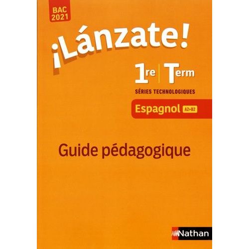 Espagnol 1re/Tle Séries Technologiques A2>B2 Lanzate! - Guide Pédagogique
