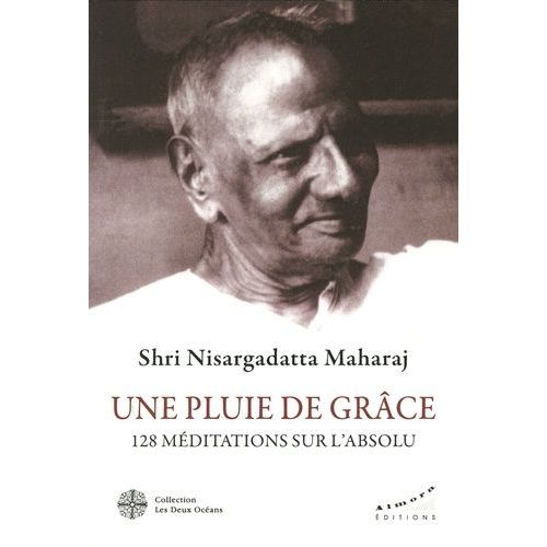 Une Pluie De Grâce - 128 Méditations Sur L'absolu