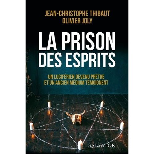 La Prison Des Esprits - Un Luciférien Devenu Prêtre Et Un Ancien Médium Témoignent