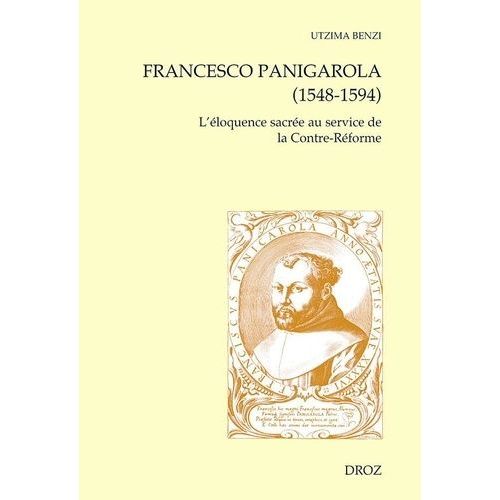 Francesco Panigarola (1548-1594) - L'éloquence Sacrée Au Service De La Contre-Réforme