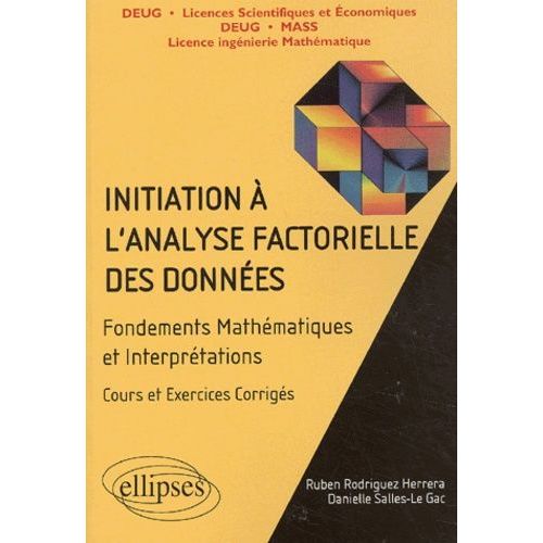 Initiation À L'analyse Factorielle Des Données - Fondements Mathématiques Et Interprétations, Cours Et Exercices Corrigés