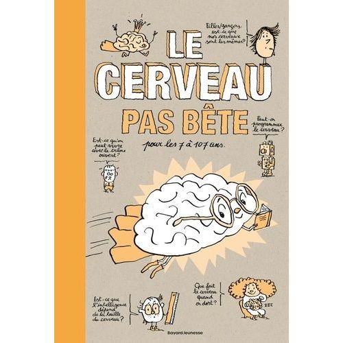 Le Cerveau Pas Bête Pour Les 7 À 107 Ans