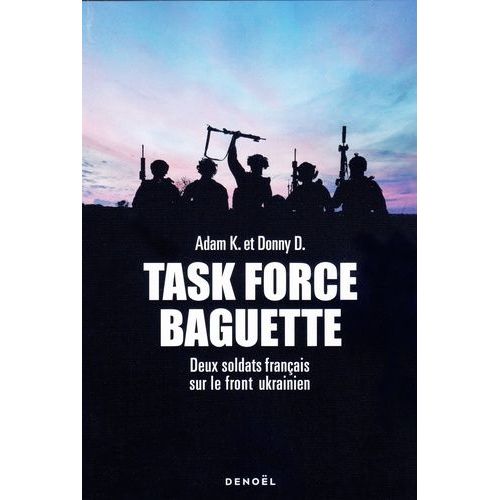 Task Force Baguette - Deux Soldats Français Sur Le Front Ukrainien