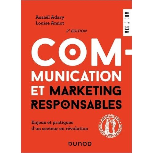Communication Et Marketing Responsables - Enjeux Et Pratiques D'un Secteur En Révolution
