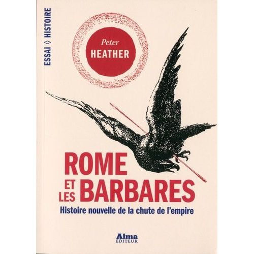 Rome Et Les Barbares - Histoire Nouvelle De La Chute D'un Empire