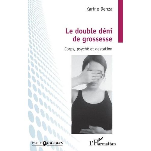 Le Double Déni De Grossesse - Corps, Psyché Et Gestation