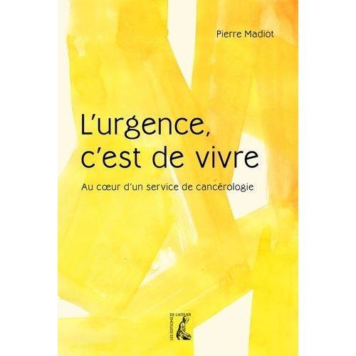 L'urgence, C'est De Vivre - Au Coeur D'un Service De Cancérologie