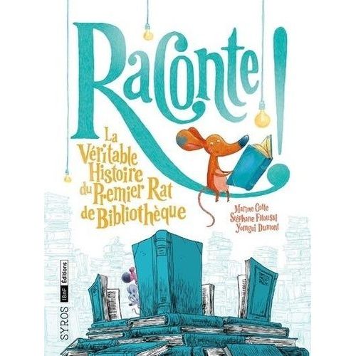 Raconte ! - La Véritable Histoire Du Premier Rat De Bibliothèque